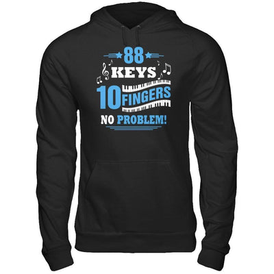 88 Keys 10 Fingers No Problem Piano-T-Shirt & Hoodie-Pullover Hoodie-Black
