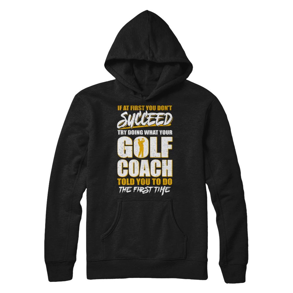 If At First You Don't Succeed Funny Golf Coach-T-Shirt & Hoodie-Pullover Hoodie-Black