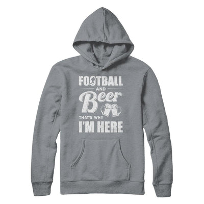Football & Beer That's Why I'm Here-T-Shirt & Hoodie-Pullover Hoodie-Light Steel