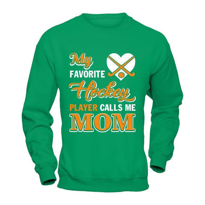 My Favorite Hockey Player Calls Me Mom-T-Shirt & Hoodie-Crewneck Sweatshirt-Irish Green