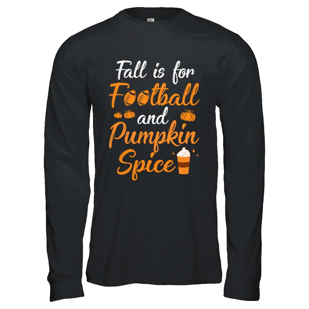 Funny Autumn Fall Is For Football And Pumpkin Spice-T-Shirt & Hoodie-Long Sleeve T-Shirt-Black