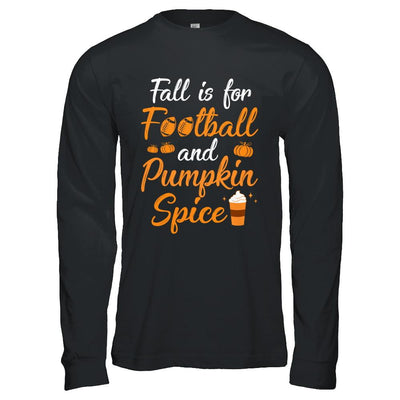 Funny Autumn Fall Is For Football And Pumpkin Spice-T-Shirt & Hoodie-Long Sleeve T-Shirt-Black