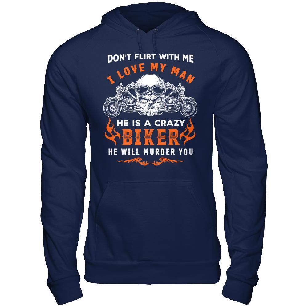 Don't Flirt With Me He Is A Crazy Biker-T-Shirt & Hoodie-Pullover Hoodie-Navy