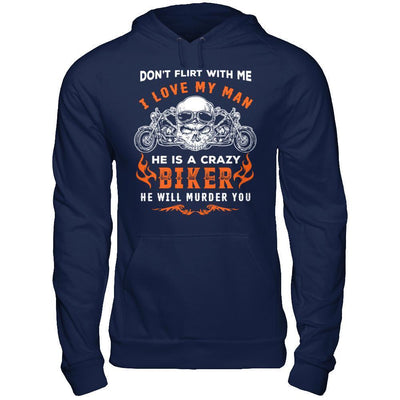 Don't Flirt With Me He Is A Crazy Biker-T-Shirt & Hoodie-Pullover Hoodie-Navy