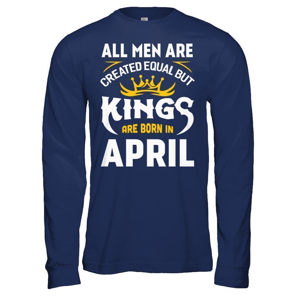 All Men Are Created Equal But Kings Are Born In April-T-Shirt & Hoodie-Long Sleeve T-Shirt-Navy