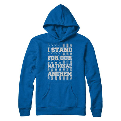 I STAND FOR OUR NATIONAL ANTHEM-T-Shirt & Hoodie-Pullover Hoodie-Royal
