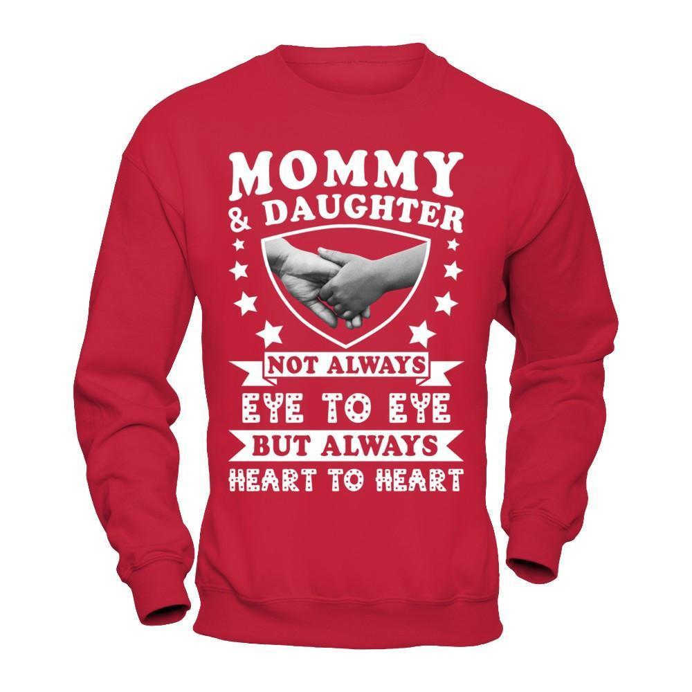 Mommy And Daughter Not Always Eye To Eye But Always Heart To Heart-T-Shirt & Hoodie-Crewneck Sweatshirt-Red