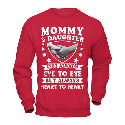 Mommy And Daughter Not Always Eye To Eye But Always Heart To Heart-T-Shirt & Hoodie-Crewneck Sweatshirt-Red