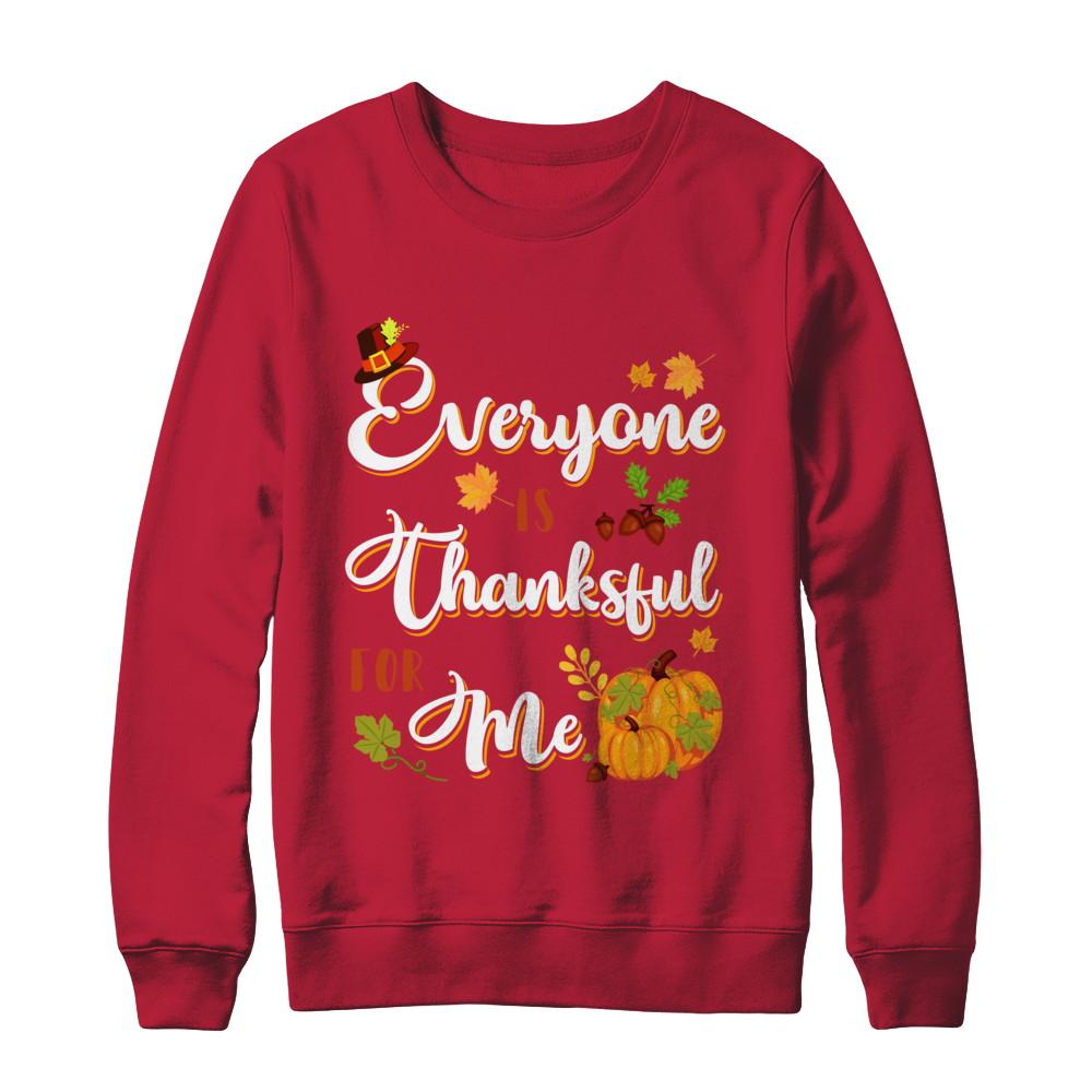 Everyone Is Thankful For Me Thanksgiving Day-T-Shirt & Sweatshirt-Crewneck Sweatshirt-Red