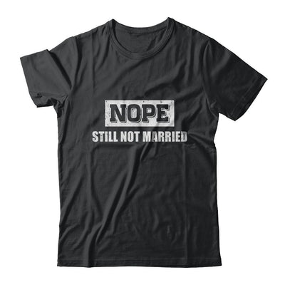 Nope Still Not Married-T-Shirt & Hoodie-Classic T-Shirt-Black