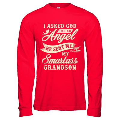 I Asked God For An Angel He Sent Me My Smartass Grandson-T-Shirt & Hoodie-Long Sleeve T-Shirt-Red