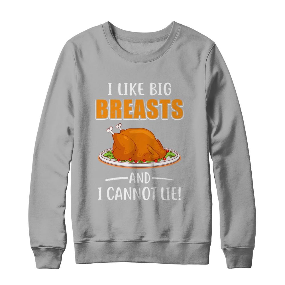 I Like Big Breasts And I Cannot Lie! Thanksgiving-T-Shirt & Sweatshirt-Crewneck Sweatshirt-Light Steel