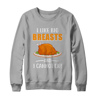 I Like Big Breasts And I Cannot Lie! Thanksgiving-T-Shirt & Sweatshirt-Crewneck Sweatshirt-Light Steel