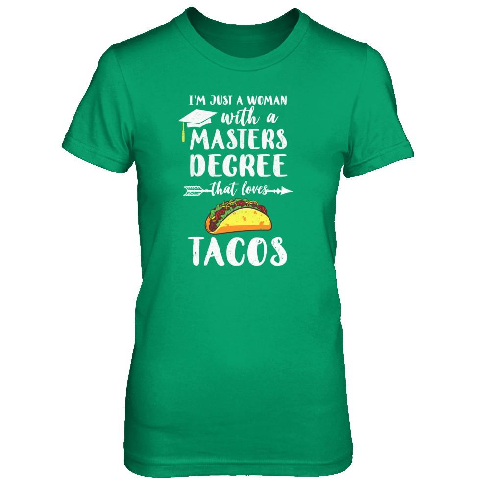 Just A Woman With Masters Degree Loves Tacos Graduation Gift-T-Shirt & Tank Top-Women's T-Shirt-Irish Green
