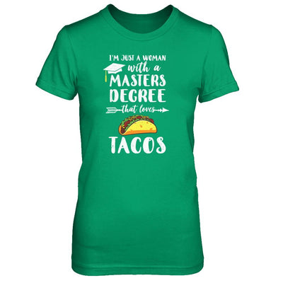 Just A Woman With Masters Degree Loves Tacos Graduation Gift-T-Shirt & Tank Top-Women's T-Shirt-Irish Green