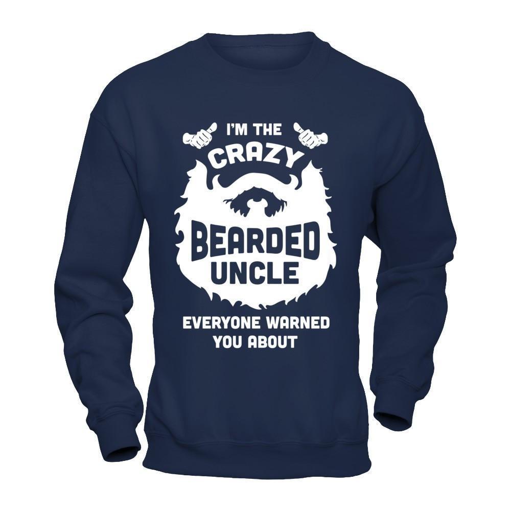I'm The Crazy Bearded Uncle Everyone Warned You About-T-Shirt & Hoodie-Crewneck Sweatshirt-Navy