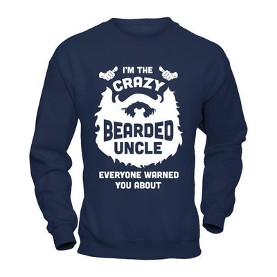 I'm The Crazy Bearded Uncle Everyone Warned You About-T-Shirt & Hoodie-Crewneck Sweatshirt-Navy