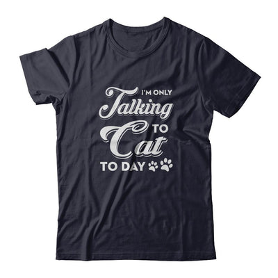 I'm Only Talking To My Cat Today-T-Shirt & Tank Top-Premium T-Shirt-Midnight Navy