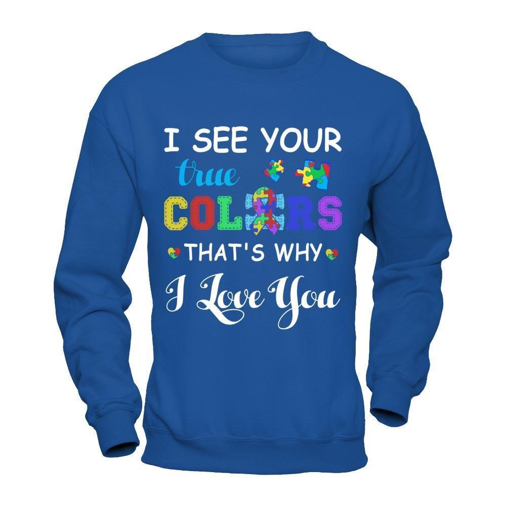 I See Your True Colors That's Why I Love You-T-Shirt & Hoodie-Crewneck Sweatshirt-Royal