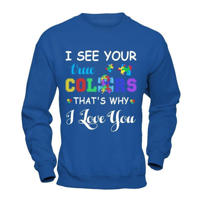 I See Your True Colors That's Why I Love You-T-Shirt & Hoodie-Crewneck Sweatshirt-Royal