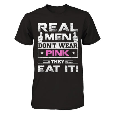Real Men Don't Wear Pink They Eat It-T-Shirt & Hoodie-Classic T-Shirt-Black