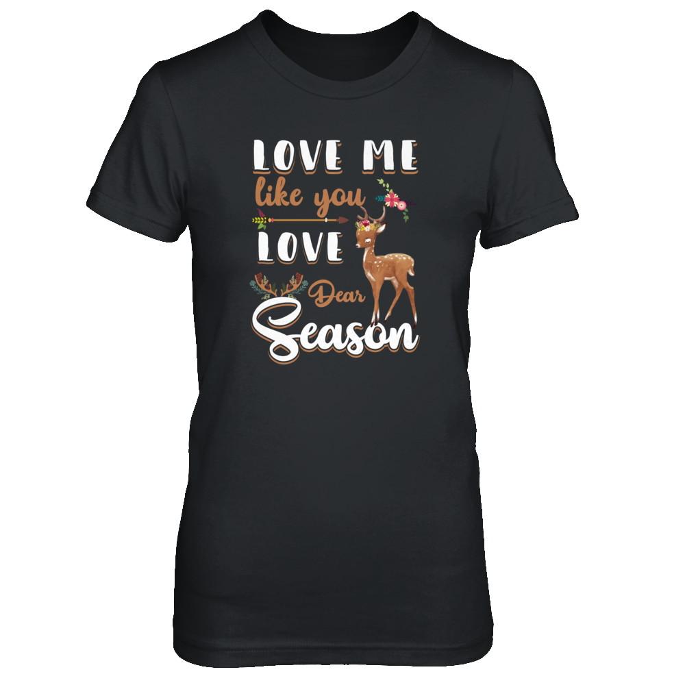 Love Me Like You Love Deer Season Hunting-T-Shirt & Tank Top-Women's T-Shirt-Black