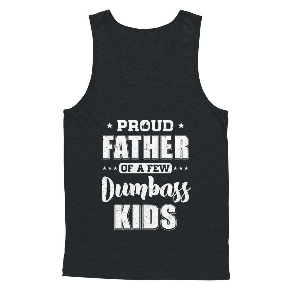 Proud Father Of A Few Dumbass Kids Fathers Day Gift-T-Shirt & Hoodie-Unisex Tank-Black