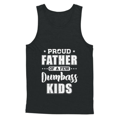 Proud Father Of A Few Dumbass Kids Fathers Day Gift-T-Shirt & Hoodie-Unisex Tank-Black