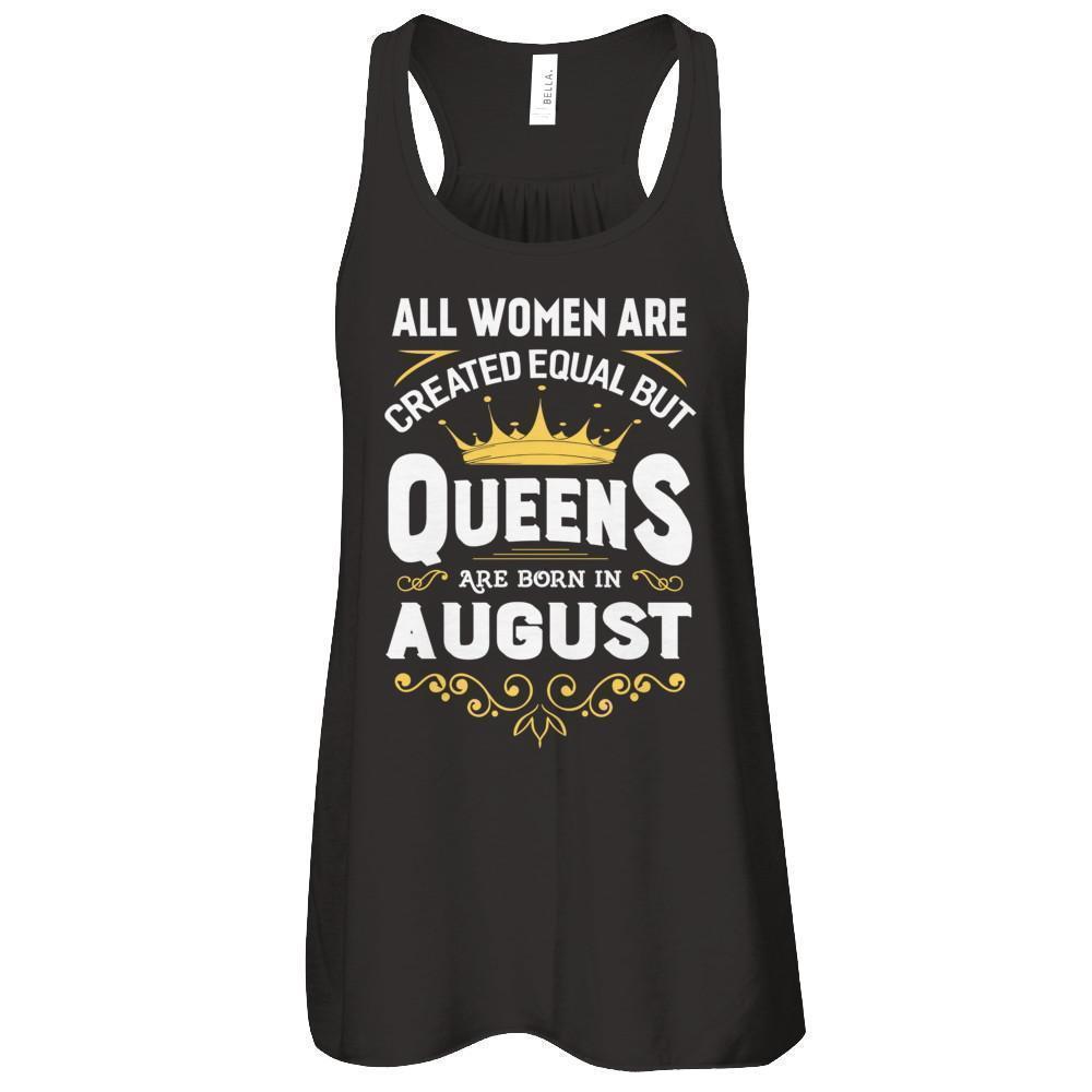 All Women Are Created Equal But Queens Are Born In August-T-Shirt & Tank Top-Women's Flowy Racerback Tank-Black