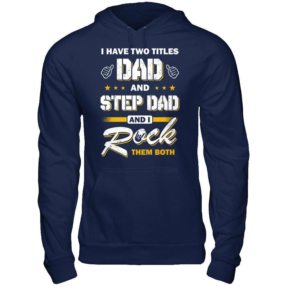 I Have Two Titles Dad And Step-Dad-T-Shirt & Hoodie-Pullover Hoodie-Navy