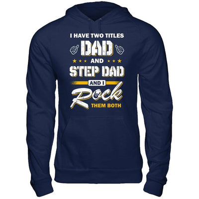 I Have Two Titles Dad And Step-Dad-T-Shirt & Hoodie-Pullover Hoodie-Navy