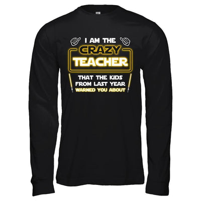 I Am The Crazy Teacher That The Kids From Last Year Warned You About-T-Shirt & Hoodie-Long Sleeve T-Shirt-Black