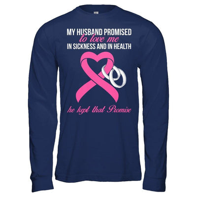 My Husband Promises To Love Me In Sickness Breast Cancer-T-Shirt & Hoodie-Long Sleeve T-Shirt-Navy