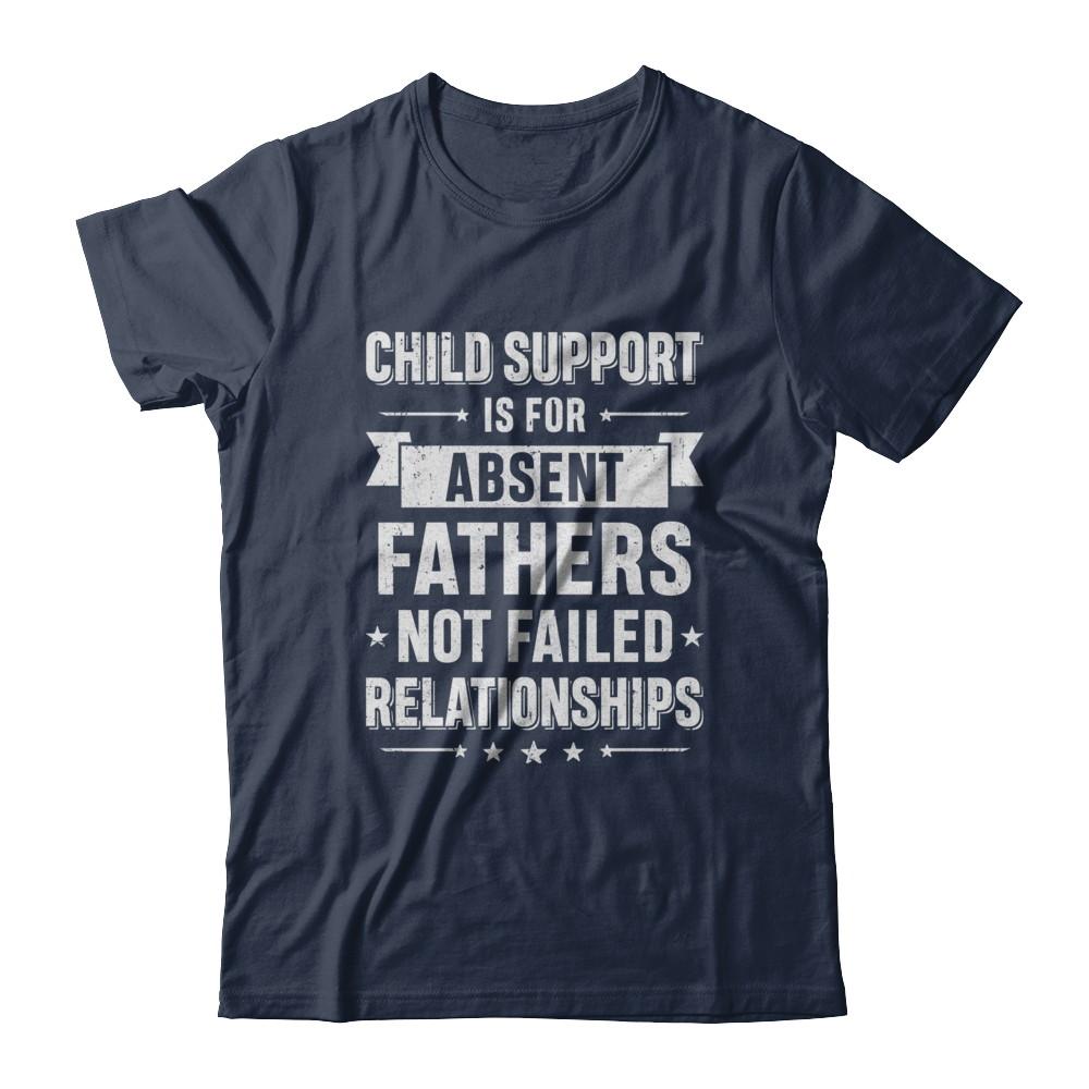 Child Support Is For Absent Fathers-T-Shirt & Hoodie-Classic T-Shirt-Navy
