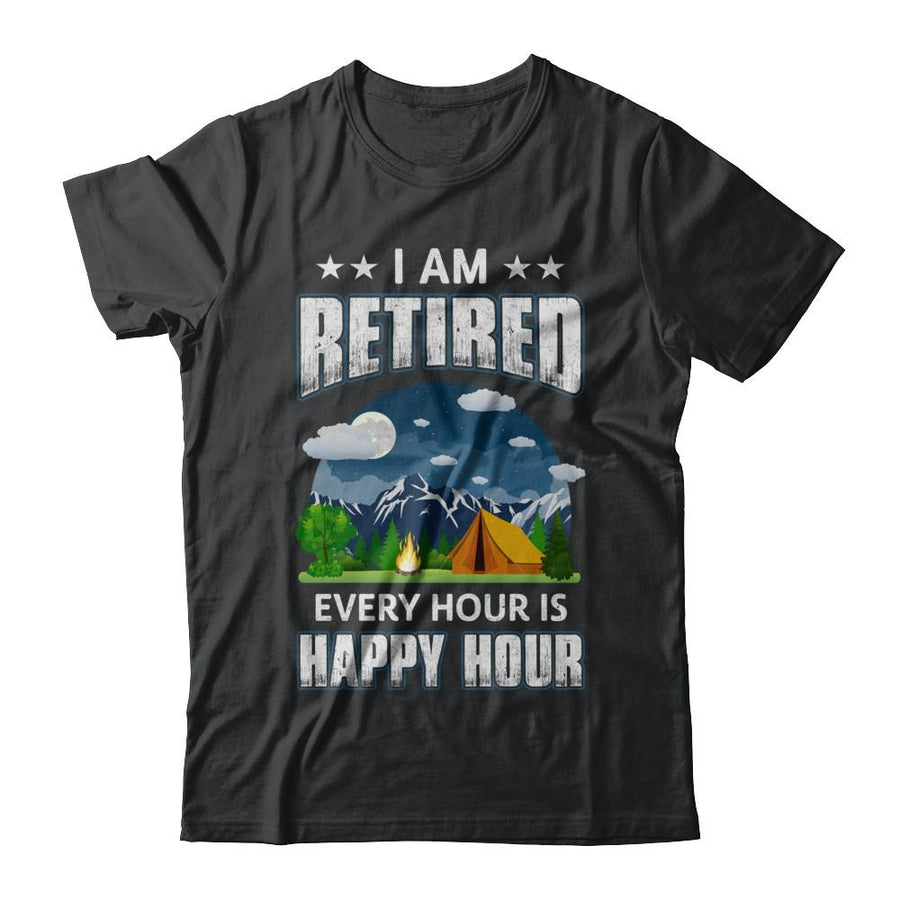 I'm Retired Every Hour Is Happy Hour Funny Camping-T-Shirt & Hoodie-Classic T-Shirt-Black
