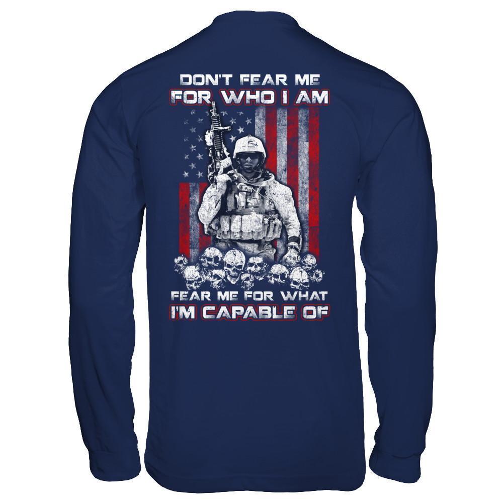 Veteran Don't Fear Me For Who I Am Fear Me For What I'm Capable Of-T-Shirt & Hoodie-Long Sleeve T-Shirt-Navy