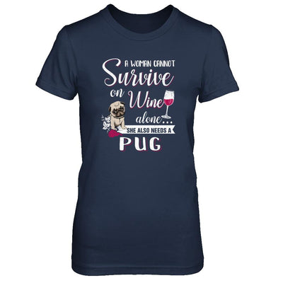 A Woman Can't Survive On Wine Alone Pug Dog-T-Shirt & Tank Top-Women's T-Shirt-Navy