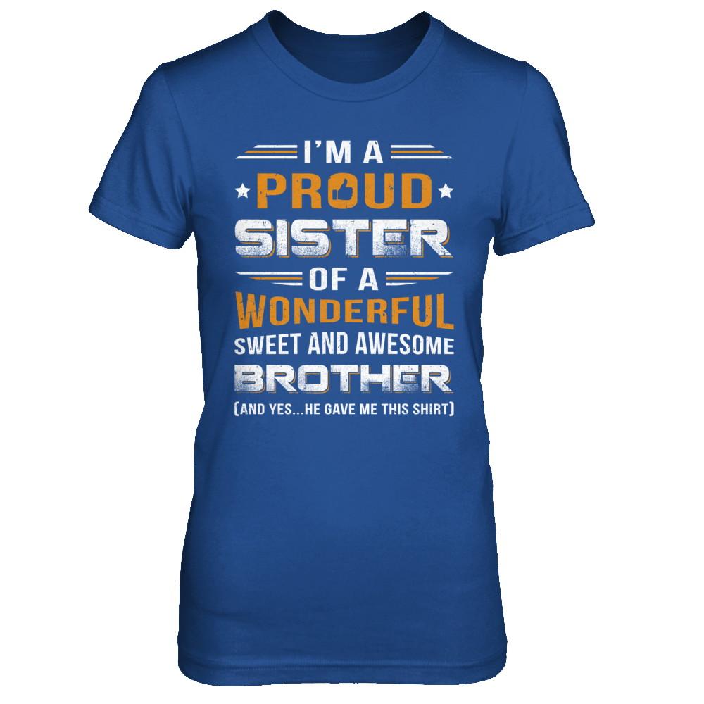 Gift Sister From Brother I'm A Proud Sister Of Awesome Brother-T-Shirt & Hoodie-Women's T-Shirt-Royal