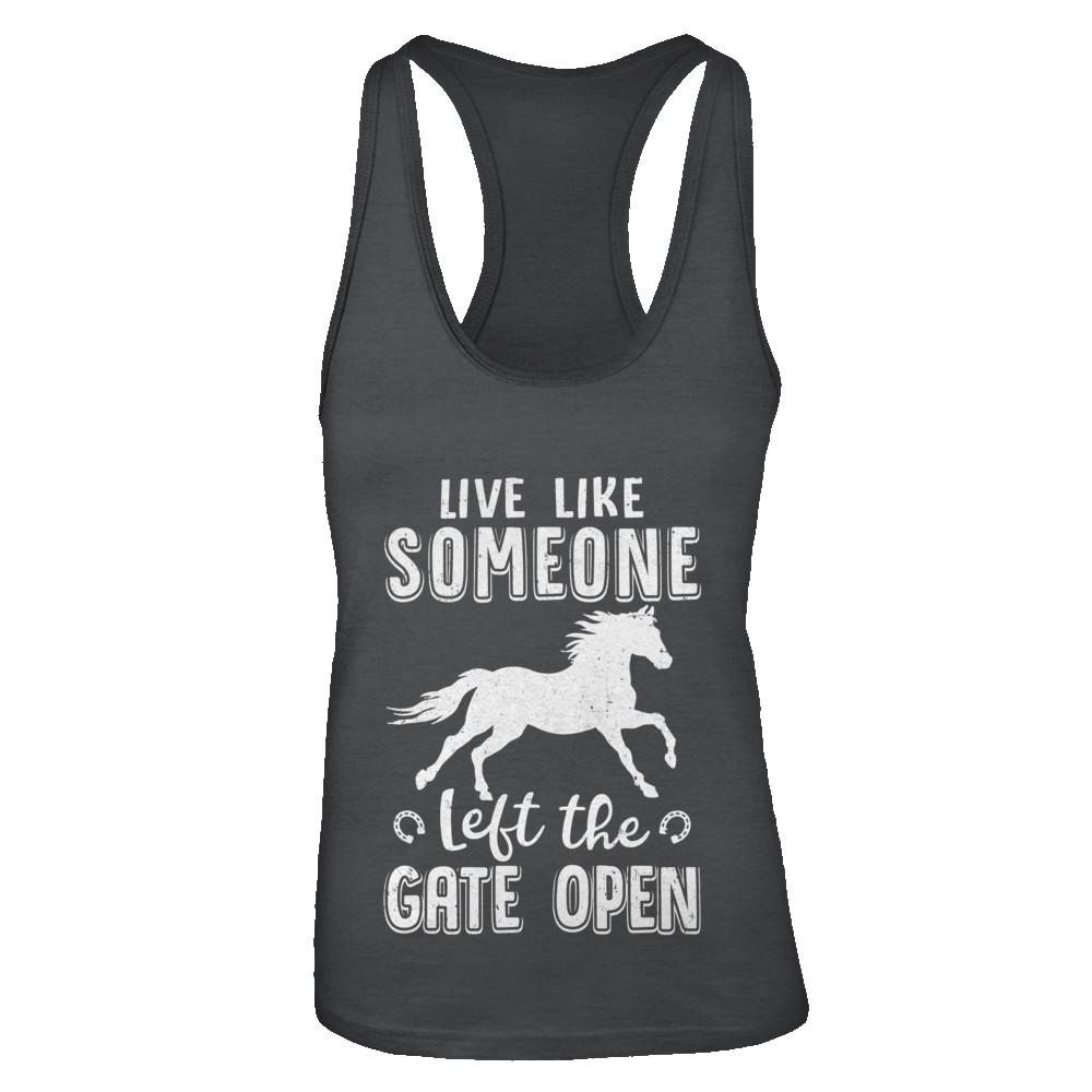 Live Like Someone Left The Gate Open Horse Gifts-T-Shirt & Tank Top-Women's Ideal Racerback Tank-Black