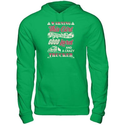 This Girl Is Protected By The Good Lord And A Crazy Trucker-T-Shirt & Tank Top-Pullover Hoodie-Irish Green