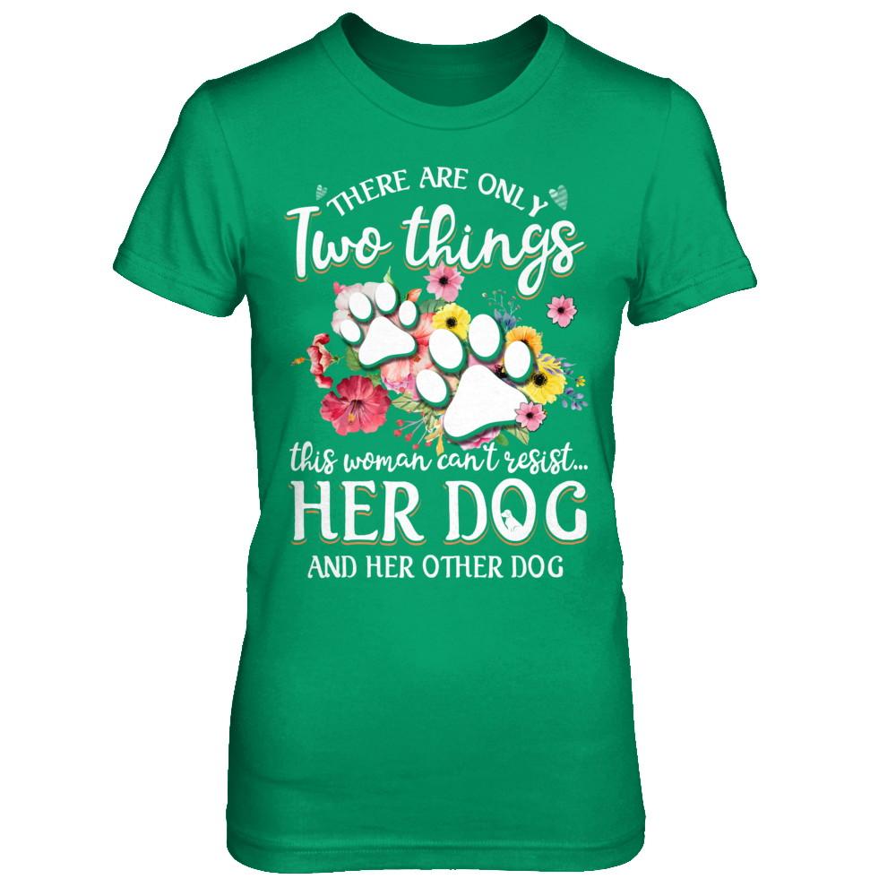 This Woman Can't Resist Her Dog And Her Other Dog-T-Shirt & Hoodie-Women's T-Shirt-Irish Green