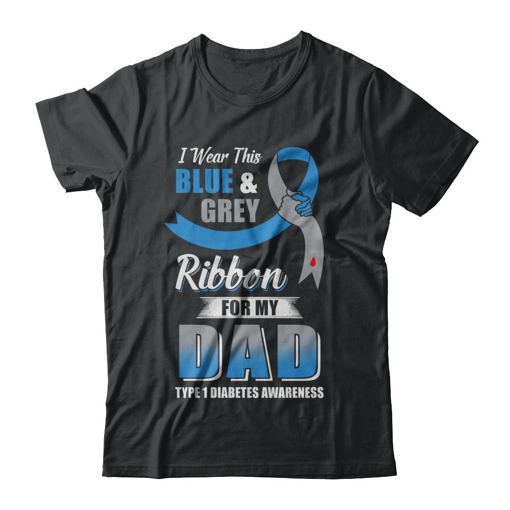 I Wear Blue And Gray For My Dad Diabetes Awareness