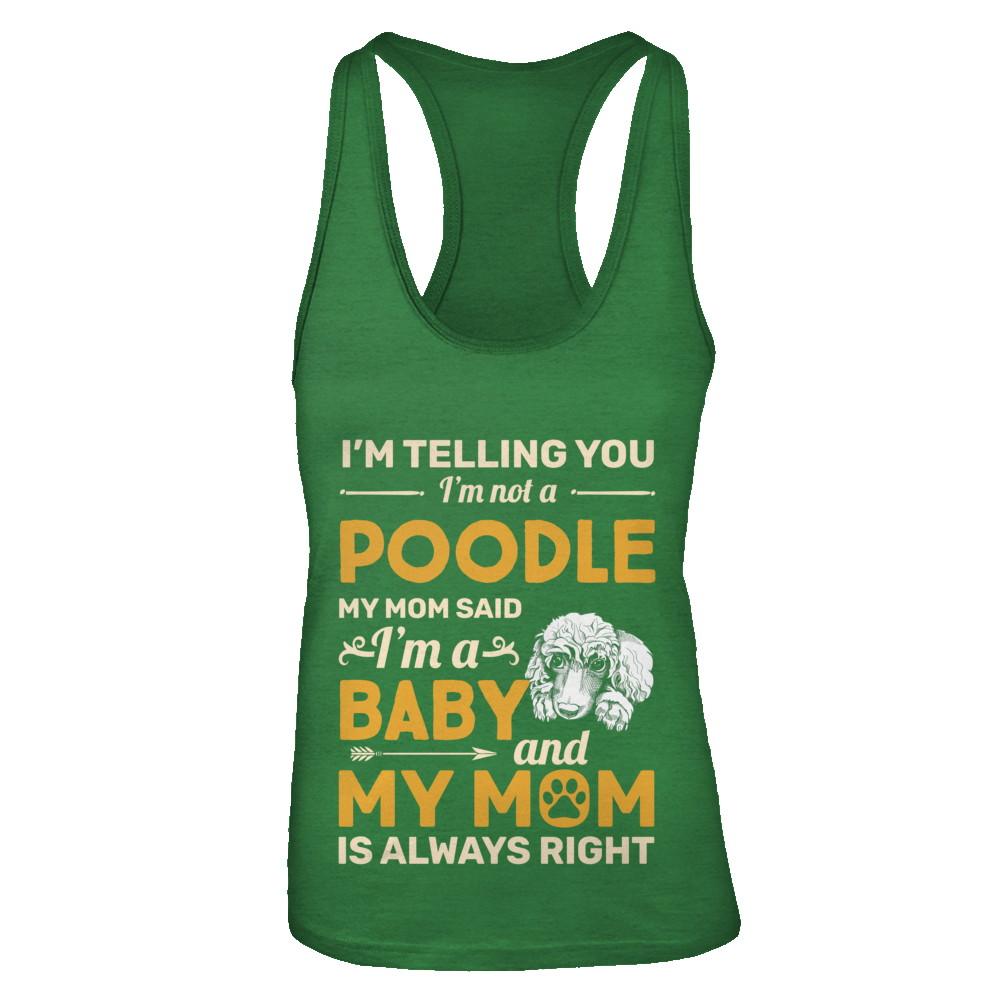 Poodle I'm Telling You I'm Not A Poodle My Mom Said-T-Shirt & Tank Top-Women's Ideal Racerback Tank-Kelly Green