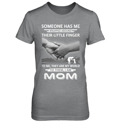 Someone Has Me Wrapped Around Their Little Finger Mom-T-Shirt & Hoodie-Women's T-Shirt-Sport Grey