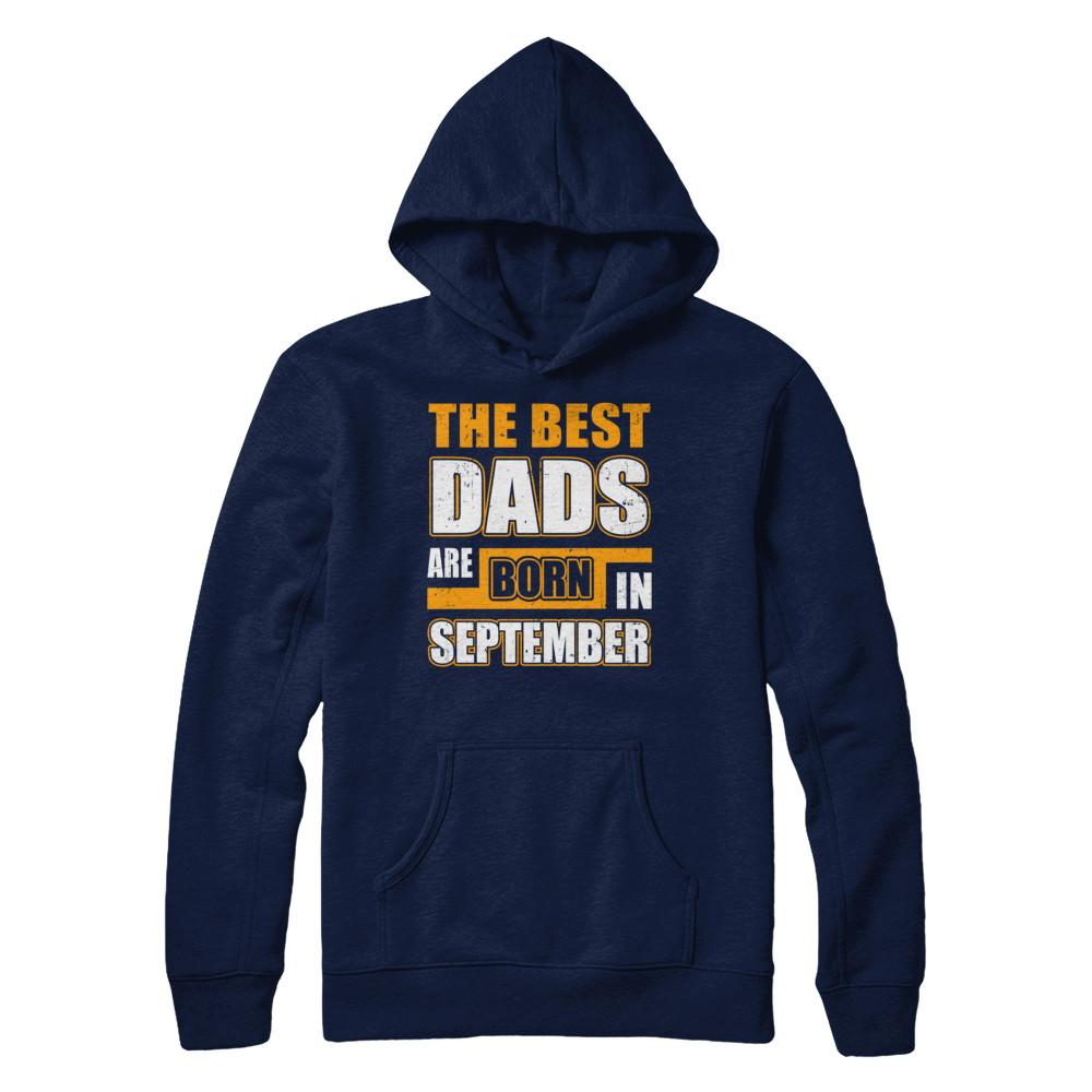 The Best Dads Are Born In September-T-Shirt & Hoodie-Pullover Hoodie-Navy