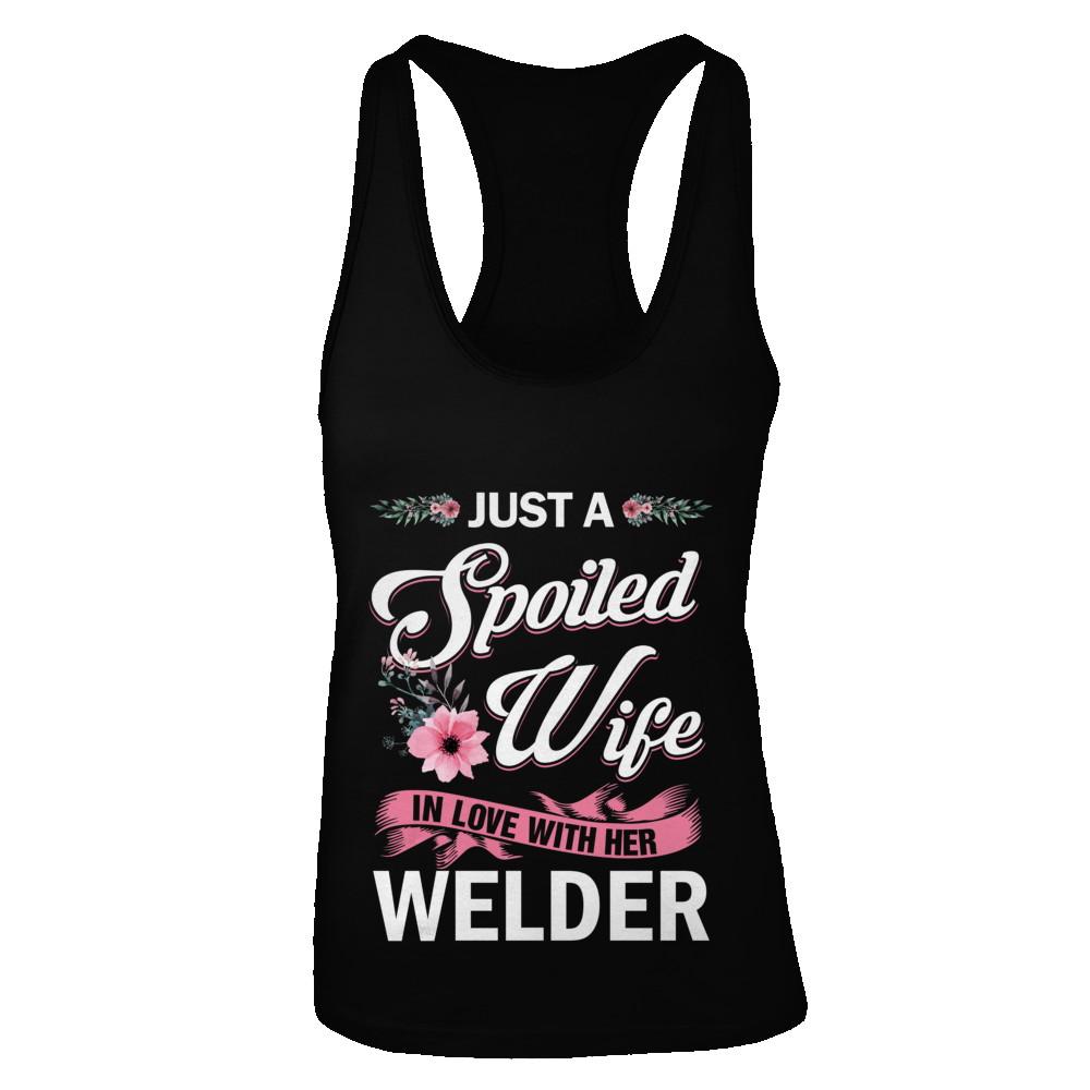 Just A Spoiled Wife In Love With Her Welder Wife Gift