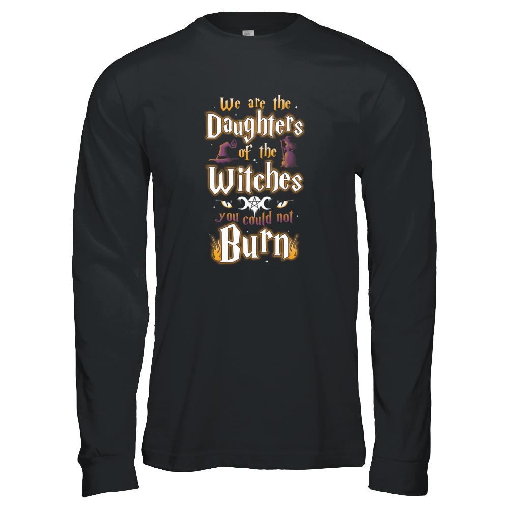 We Are The Daughters Of The Witches You Could Not Burn-T-Shirt & Tank Top-Long Sleeve T-Shirt-Black