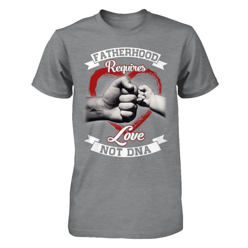Fatherhood Requires Love Not Dna-T-Shirt & Hoodie-Classic T-Shirt-Sport Grey