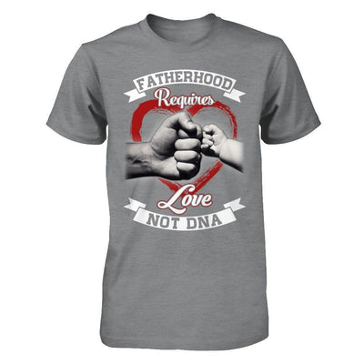 Fatherhood Requires Love Not Dna-T-Shirt & Hoodie-Classic T-Shirt-Sport Grey