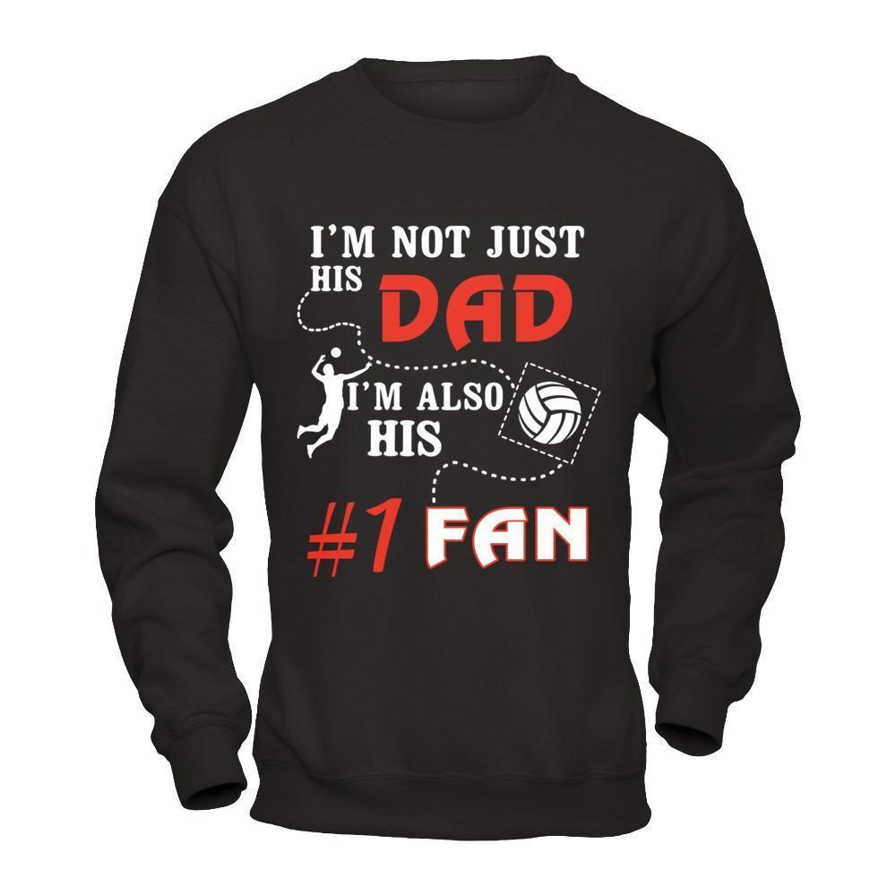 I'm Not Just His Dad I'm Also His Fan Volleyball Dad-T-Shirt & Hoodie-Crewneck Sweatshirt-Black